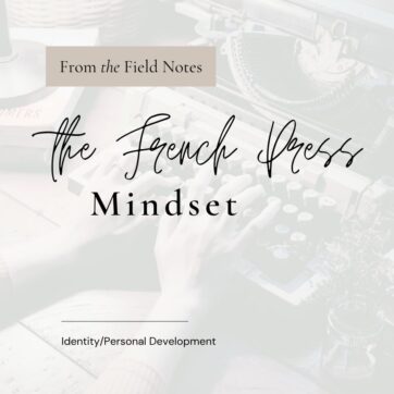 The French Press Mindset