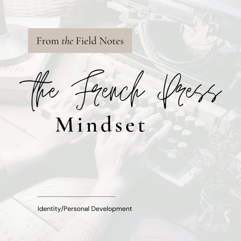 The French Press Mindset