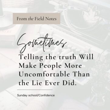 Sometimes Telling the truth Will Make People More Uncomfortable Than the Lie Ever Did