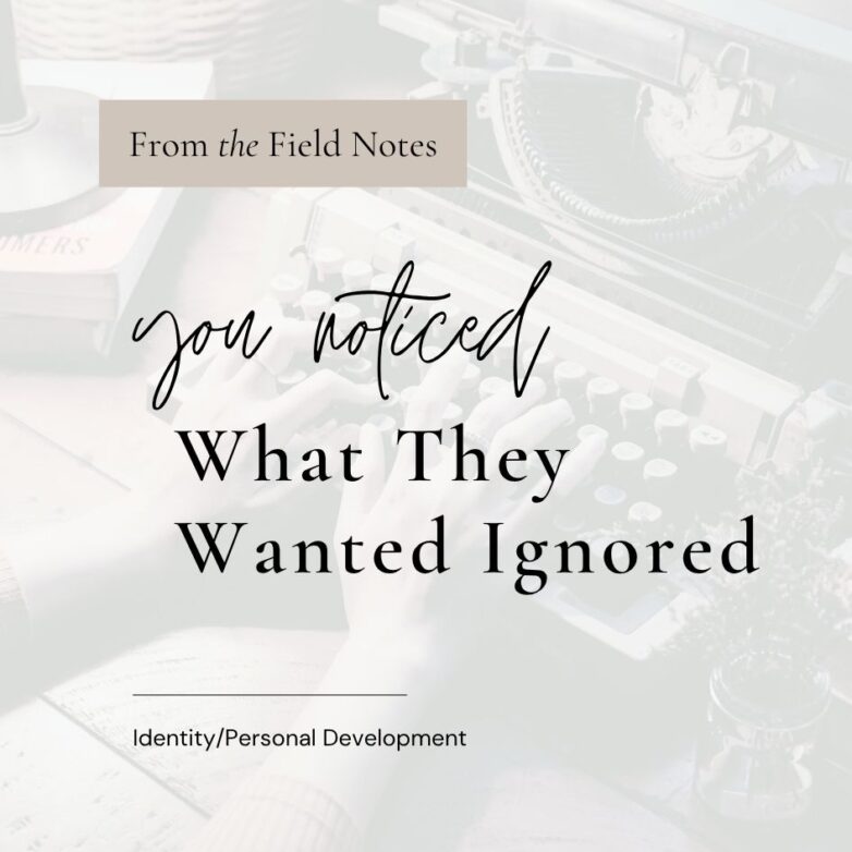 You Noticed What They Wanted Ignored